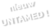 nieuw UNTAMED !